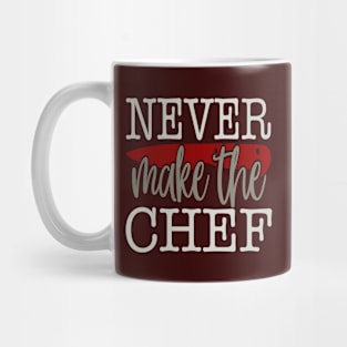 Never Make The Chef Mug